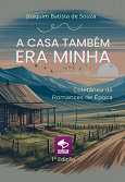 Comprar pelo Clube de Autores A Casa Tambem Era Minha - Coletânea de Romances de Época