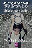 Livro Copa do mundo do outro lado da telinha, por Joaquim B. de Souza, no Clube de Autores