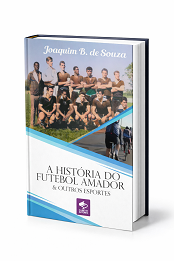 Comprar pelo Clube de Autores A História do Futebol Amador e outros Esportes - Acabamento capa comum com orelhas Comprar pelo Clube de Autores A História do Futebol Amador e outros Esportes - Acabamento capa comum com orelhas