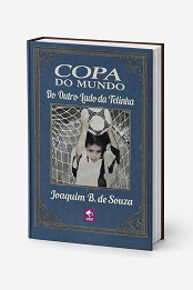 Comprar pelo Clube de Autores Copa do Mundo do Outro Lado da Telinha - Edição especial capa de dura de luxo