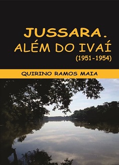 Comprar pelo Clube de Autores Jussara Além do Ivaí - Origens 1951 a 1954, do professor Quirino Ramos Maia