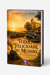 Comprar pelo Clube de Autores Toda Felicidade do Mundo - Romance Histórico de Época