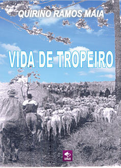 Comprar pelo Clube de Autores Vida de Tropeiro - Tropeiros no sul do Brasil, do professor Quirino Ramos Maia